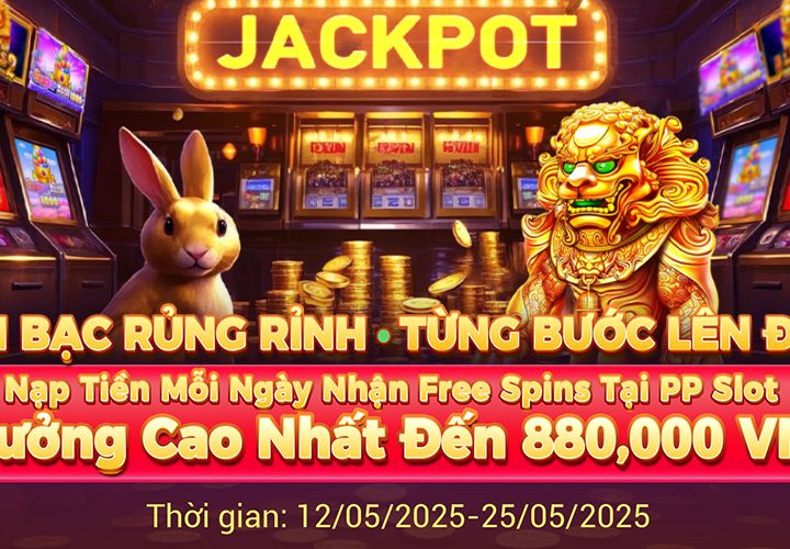 Nạp Tiền Mỗi Ngày Nhận Free Spins Tại PP SLot – Thưởng Cao Nhất Lên Đến 880,000 VND
